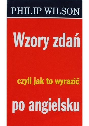 Wzory zdań, czyli jak to wyrazić po angielsku - Stanisław P. Kaczmarski