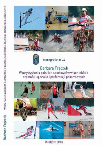 Wzory żywienia polskich sportowców w kontekście częstości spożycia żywności i preferencji pokarmowych - Barbara Frączek
