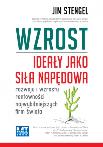 Wzrost. Ideały jako siła napędowa rozwoju i wzrostu rentowności najwybitniejszych firm świata - Jim Stengel
