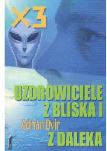 X3 Uzdrowiciele z bliska i z daleka - Adrian Dvir