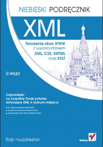 XML. Tworzenie stron WWW z wykorzystaniem XML, CSS, XHTML oraz XSLT. Niebieski podręcznik - Huddleston Rob