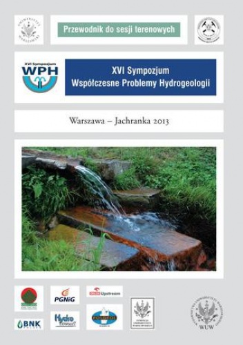 XVI Sympozjum Współczesne Problemy Hydrogeologii Warszawa - Jachranka 2013. Przewodnik do sesji terenowych - praca zbiorowa