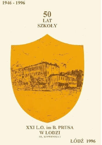 XXI L.O. im. B. Prusa w Łodzi. 50 lat szkoły (1946-1996) - Jadwiga Kolanek