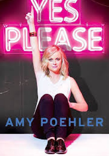 Yes please - Amy Poehler