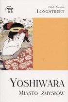 Yoshiwara. Miasto zmysłów - Stephen Longstreet, Ethel Longstreet