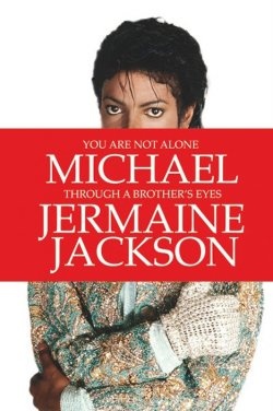 You are not alone, Michael Jackson Through a Brother’s Eyes - Jermaine Jackson