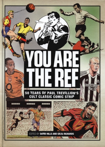 You are the ref: 50 years of Paul Trevillion's cult classic comic strip - Paul Trevillion