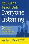 You Can't Teach Until Everyone Is Listening: Six Simple Steps to Preventing Disorder, Disruption, and General Mayhem - Marilyn Page