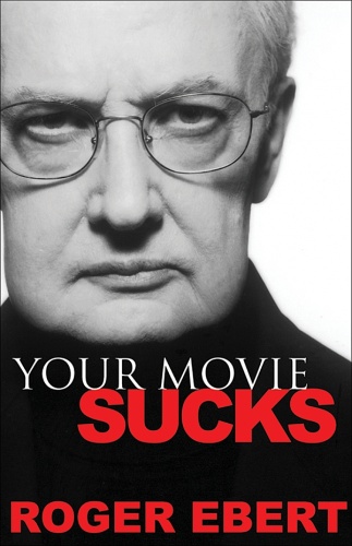 Your Movie Sucks - Roger Ebert