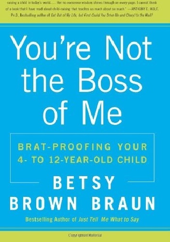 You're Not the Boss of Me - Betsy Brown Braun