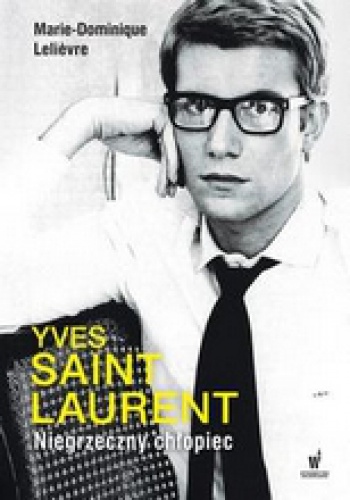 Yves Saint Laurent. Niegrzeczny chłopiec - Marie-Dominique Lelievre