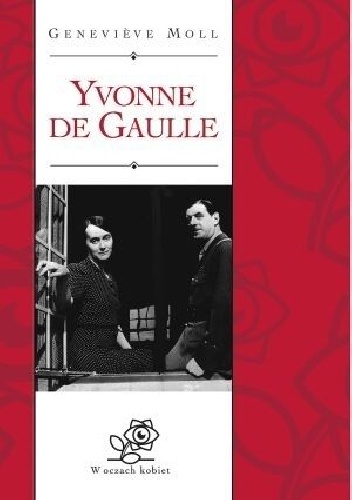 Yvonne de Gaulle - Genevieve Moll