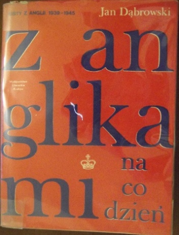 Z Anglikami na co dzień: Listy z Anglii 1939-1945 - Jan Dąbrowski