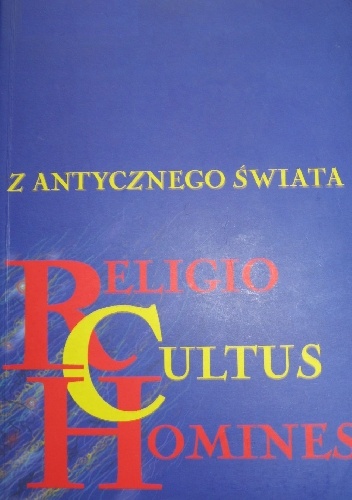 Z antycznego świata: Religio, Cultus, Homines.
