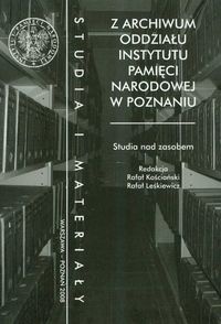 z archiwum oddziałi IPN w Poznaniu/Studia i materiały/ - R. Kościański