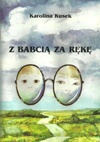 Z babcią za rękę. Con abuela de la mano - Karolina Kusek