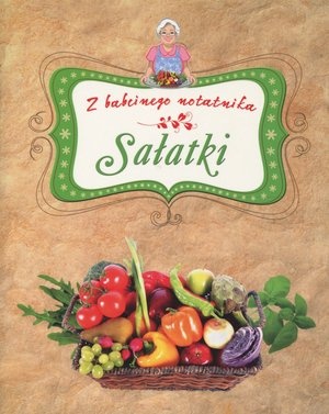 Z babcinego notatnika. Sałatki - Elżbieta Adamska