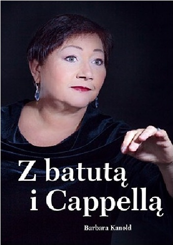 Z batutą i Cappellą - Barbara Kanold