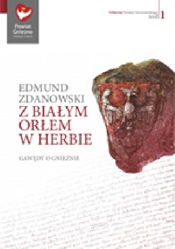 Z Białym Orłem w herbie. Gawędy o Gnieźnie - Edmund Zdanowski