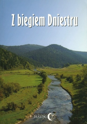 Z biegiem Dniestru. Studium krajoznawcze doliny Dniestru od źródeł rzeki do Chocimia - Janusz Gudowski