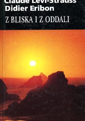 Z bliska i z oddali - Claude Lévi-Strauss, Didier Eribon