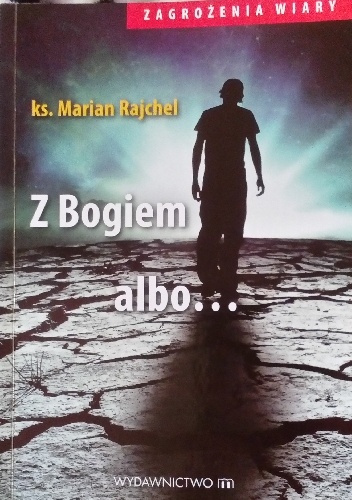 Z Bogiem albo... - ks. Marian Rajchel