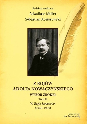 Z bojów Adolfa Nowaczyńskiego. Wybór źródeł (Tom II). W Regio Sanatorum (1926 - 1933) - Arkadiusz Meller, Sebastian Kosiorowski