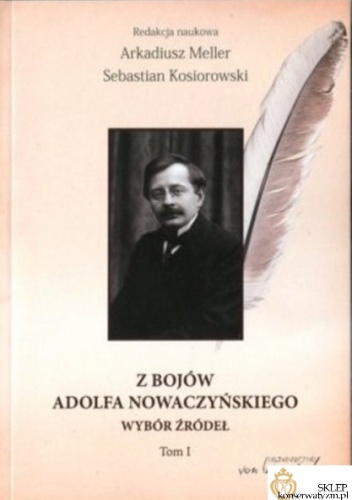Z bojów Adolfa Nowoczyńskiego - wybór żródeł - Arkadiusz Meller, Sebastian Kosiorowski