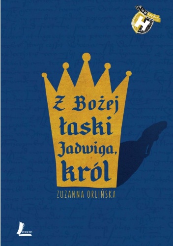 Z Bożej łaski Jadwiga, król - Zuzanna Orlińska, Sylwia Szyrszeń