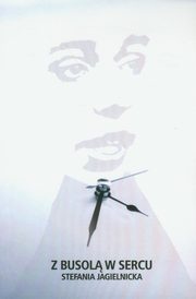 Z busolą w sercu - Stefania Jagielnicka