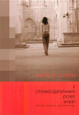 Z chrześcijaństwem przez wieki - Earle E. Cairns