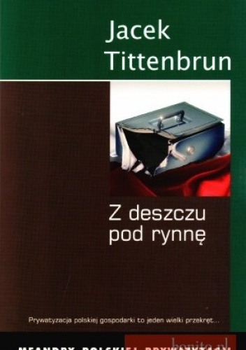 Z deszczu pod rynnę. Meandry polskiej prywatyzacji. Tom III - Jacek Tittenbrun