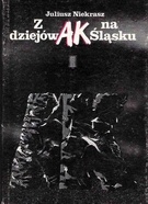 Z dziejów AK na Śląsku - Juliusz Niekrasz