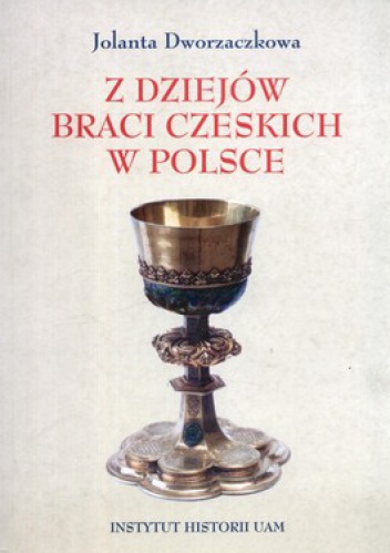 Z dziejów braci czeskich w Polsce - Jolanta Dworzaczkowa