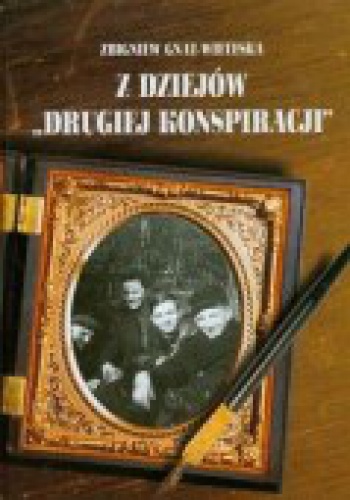 z dziejów drugiej konspiracji - Zbigniew Gnat-Wieteska