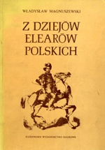 Z dziejów elearów polskich: Stanisław Stroynowski - lisowski zagończyk, przywódca i legislator - Władysław Magnuszewski