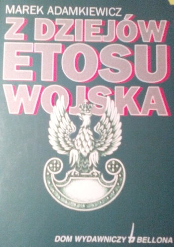 Z dziejów etosu wojska - Marek Adamkiewicz
