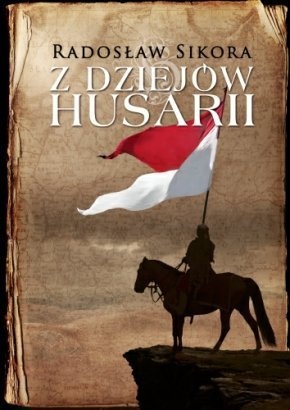 Z dziejów Husarii - Radosław Sikora