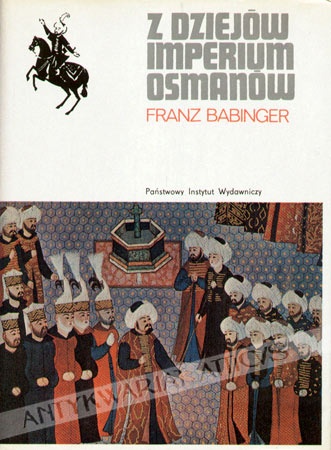 Z dziejów Imperium Osmanów : Sułtan Mehmed Zdobywca i jego czasy - Franz Babinger