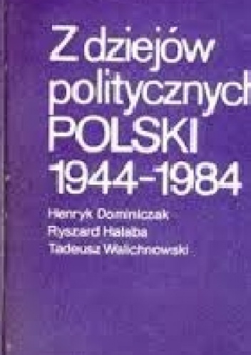 Z dziejów politycznych Polski 1944-1984