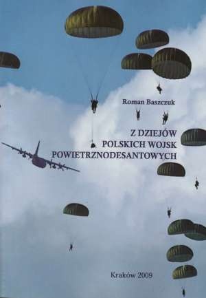 Z dziejów polskich wojsk powietrznodesantowych - Roman Baszczuk