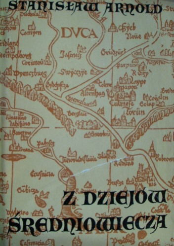 Z dziejów średniowiecza. Wybór pism - Stanisław Arnold