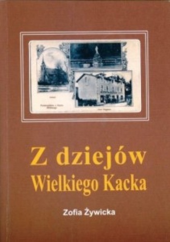 Z dziejów Wielkiego Kacka - Zofia Żywicka