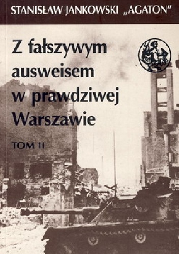 Z fałszywym ausweisem w prawdziwej Warszawie tom 2 - Stanisław Jankowski (Agaton)