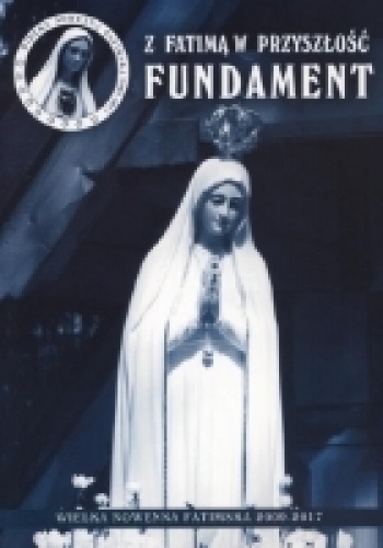 Z Fatimą w przyszłość FUNDAMENT - praca zbiorowa