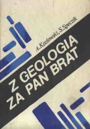 Z geologią za pan brat - Andrzej Kozłowski, Stanisław Speczik