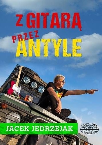 Z gitarą przez Antyle - Jacek Jędrzejak