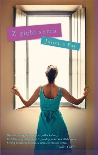 Z głębi serca - Juliette Fay
