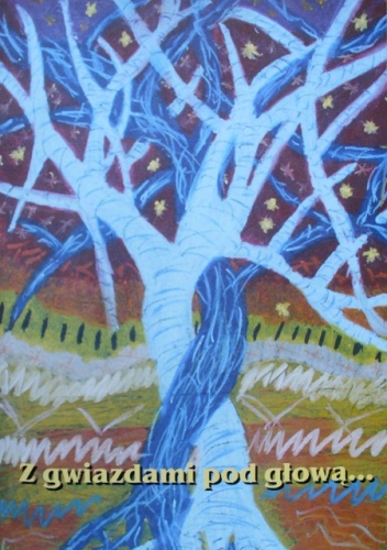 Z gwiazdami pod głową... - praca zbiorowa