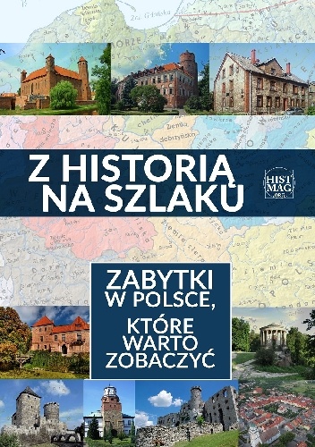 Z historią na szlaku. Zabytki w Polsce, które warto zobaczyć
